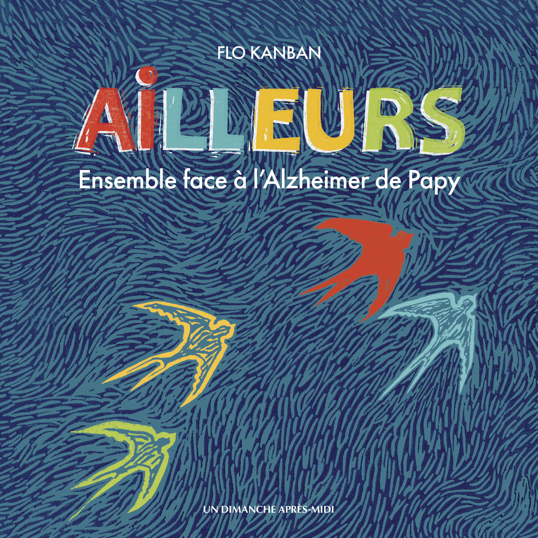 ALbum "AILLEURS , Ensemble face à l'alzheimer de Papy" Flo Kanban